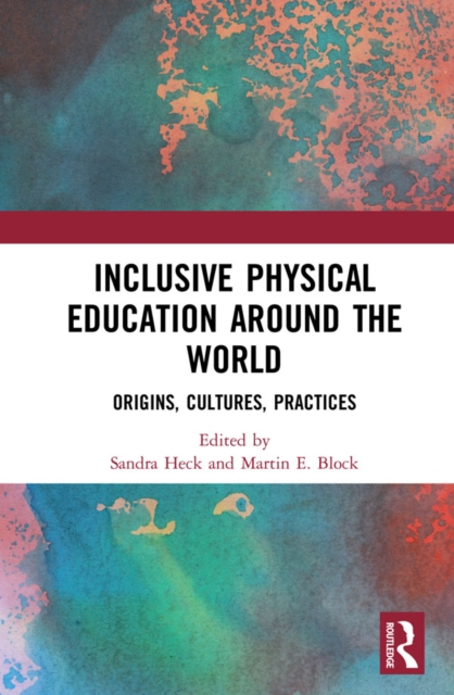 Inclusive Physical Education Around the World : Origins, Cultures, Practices, EPUB eBook