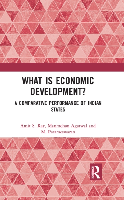What is Economic Development? : A Comparative Performance of Indian States, PDF eBook