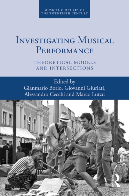 Investigating Musical Performance : Theoretical Models and Intersections, PDF eBook
