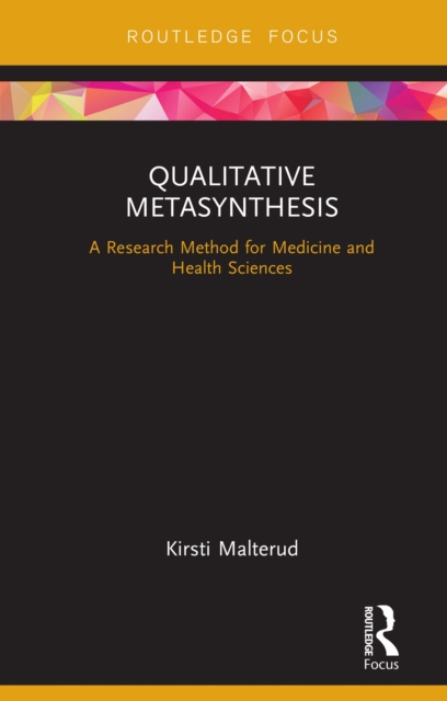 Qualitative Metasynthesis : A Research Method for Medicine and Health Sciences, PDF eBook