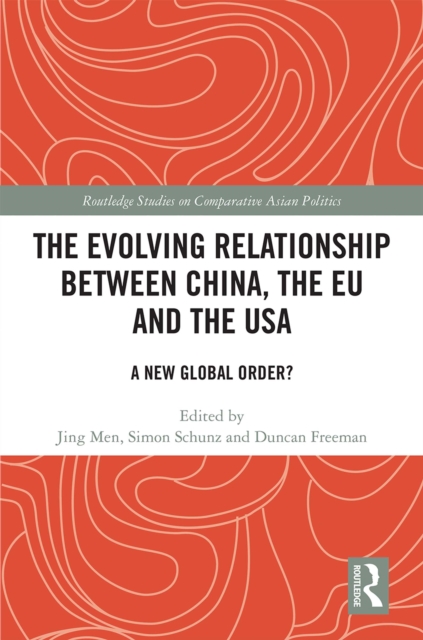 The Evolving Relationship between China, the EU and the USA : A New Global Order?, PDF eBook
