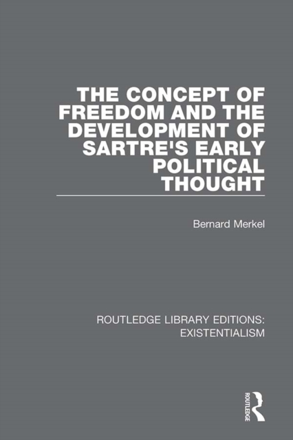 The Concept of Freedom and the Development of Sartre's Early Political Thought, EPUB eBook