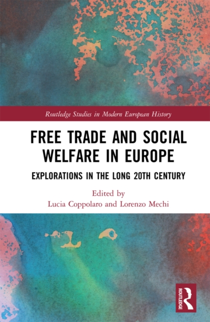Free Trade and Social Welfare in Europe : Explorations in the Long 20th Century, EPUB eBook