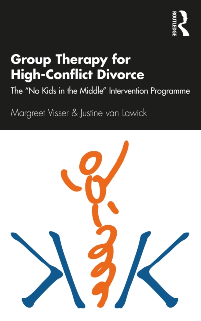 Group Therapy for High-Conflict Divorce : The ‘No Kids in the Middle’ Intervention Programme, EPUB eBook