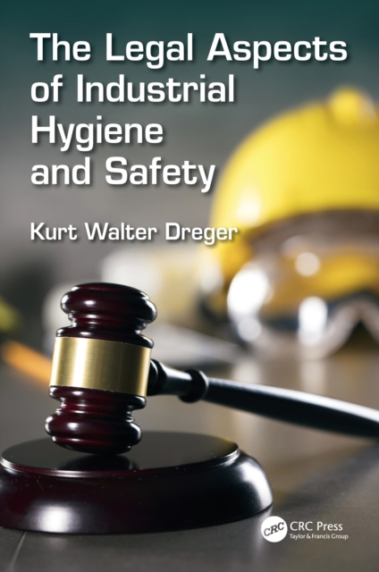The Legal Aspects of Industrial Hygiene and Safety, PDF eBook