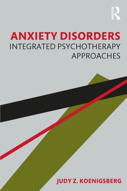 Anxiety Disorders : Integrated Psychotherapy Approaches, PDF eBook