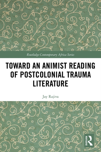 Toward an Animist Reading of Postcolonial Trauma Literature, PDF eBook