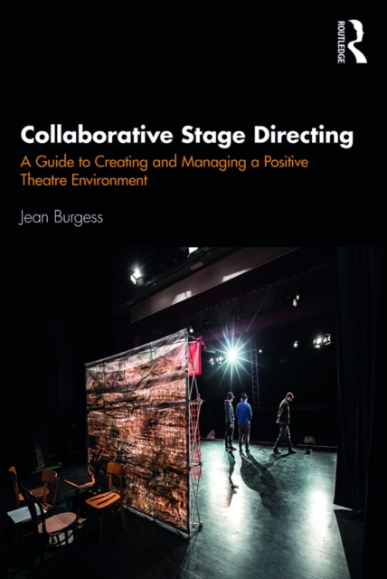 Collaborative Stage Directing : A Guide to Creating and Managing a Positive Theatre Environment, EPUB eBook
