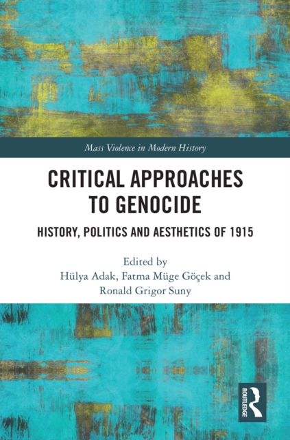 Critical Approaches to Genocide : History, Politics and Aesthetics of 1915, EPUB eBook