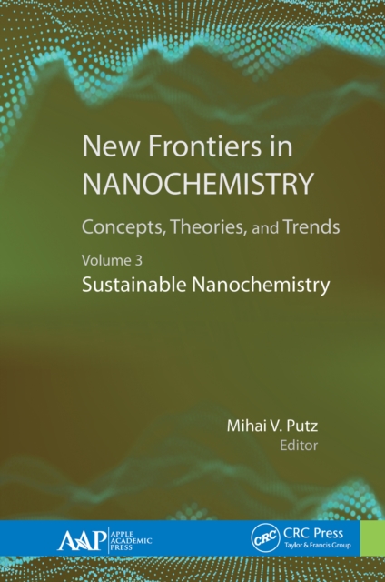 New Frontiers in Nanochemistry: Concepts, Theories, and Trends : Volume 3: Sustainable Nanochemistry, EPUB eBook