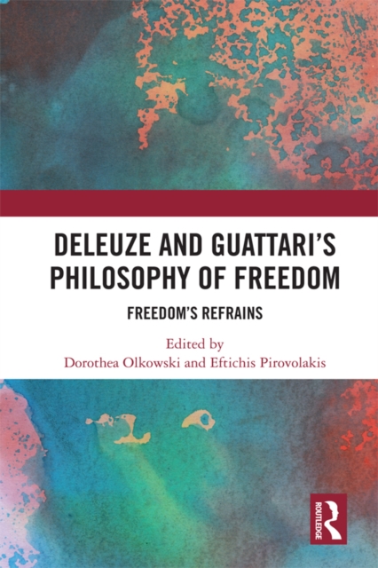 Deleuze and Guattari's Philosophy of Freedom : Freedom's Refrains, EPUB eBook