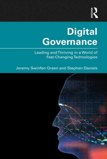Digital Governance : Leading and Thriving in a World of Fast-Changing Technologies, EPUB eBook