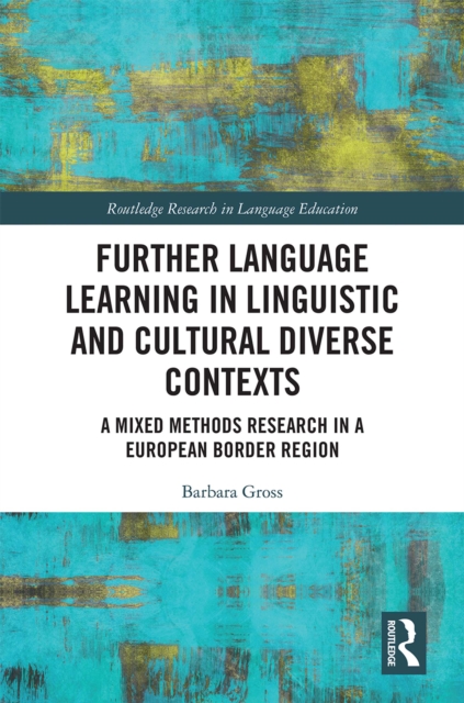 Further Language Learning in Linguistic and Cultural Diverse Contexts : A Mixed Methods Research in a European Border Region, EPUB eBook