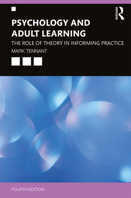 Psychology and Adult Learning : The Role of Theory in Informing Practice, PDF eBook