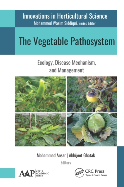 The Vegetable Pathosystem : Ecology, Disease Mechanism, and Management, PDF eBook