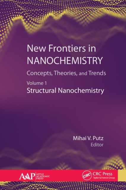 New Frontiers in Nanochemistry: Concepts, Theories, and Trends : Volume 1: Structural Nanochemistry, PDF eBook
