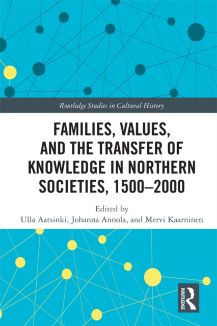 Families, Values, and the Transfer of Knowledge in Northern Societies, 1500-2000, PDF eBook