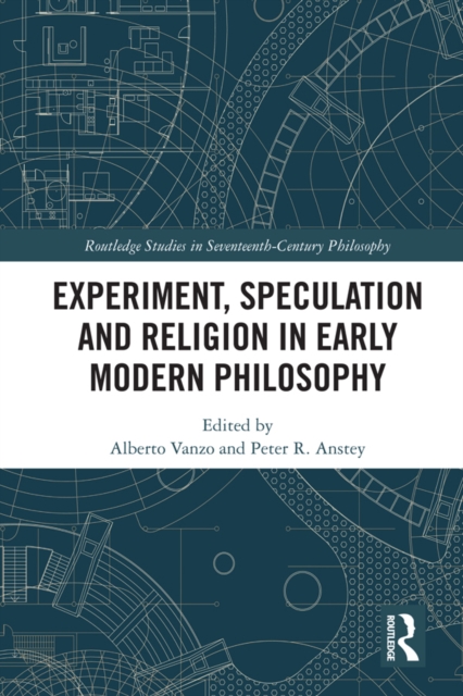 Experiment, Speculation and Religion in Early Modern Philosophy, PDF eBook