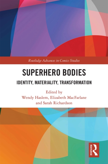 Superhero Bodies : Identity, Materiality, Transformation, PDF eBook