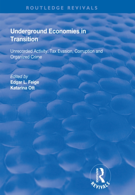 Underground Economies in Transition : Unrecorded Activity, Tax Evasion, Corruption and Organized Crime, PDF eBook