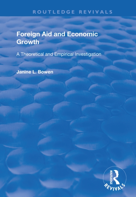 Foreign Aid and Economic Growth : A Theoretical and Empirical Investigation, PDF eBook