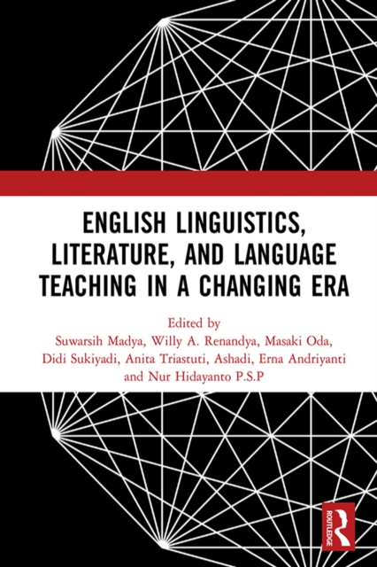 English Linguistics, Literature, and Language Teaching in a Changing Era : Proceedings of the 1st International Conference on English Linguistics, Literature, and Language Teaching (ICE3LT 2018), Sept, PDF eBook