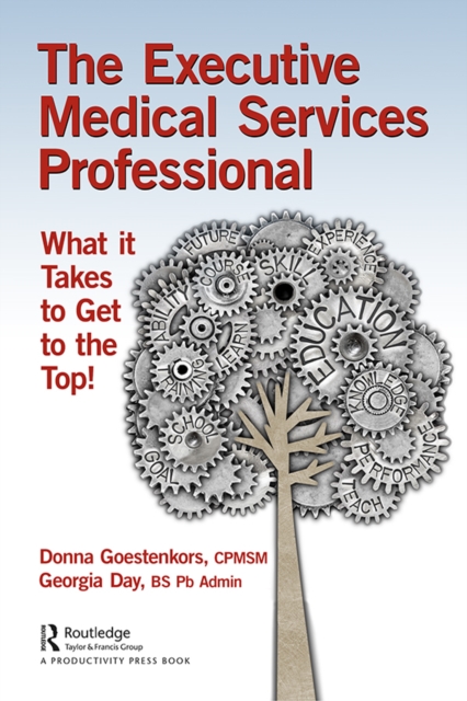The Executive Medical Services Professional : What It Takes to Get to the Top!, EPUB eBook