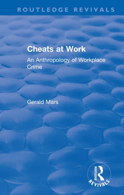 Cheats at Work : An Anthropology of Workplace Crime, EPUB eBook