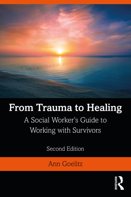 From Trauma to Healing : A Social Worker's Guide to Working with Survivors, EPUB eBook