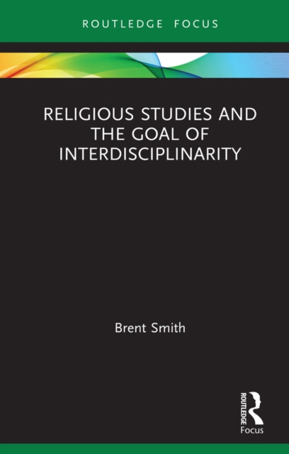 Religious Studies and the Goal of Interdisciplinarity, PDF eBook