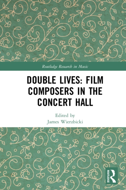 Double Lives: Film Composers in the Concert Hall, PDF eBook
