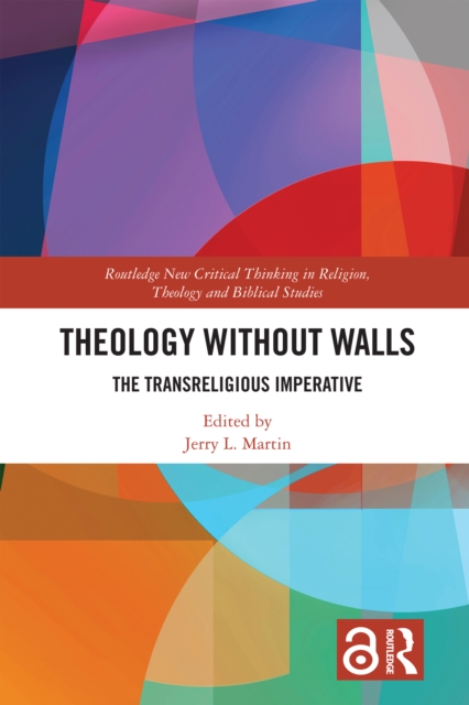 Theology Without Walls : The Transreligious Imperative, PDF eBook