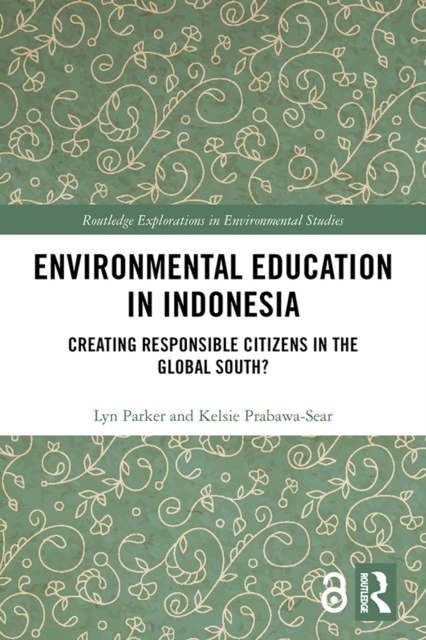 Environmental Education in Indonesia : Creating Responsible Citizens in the Global South?, PDF eBook