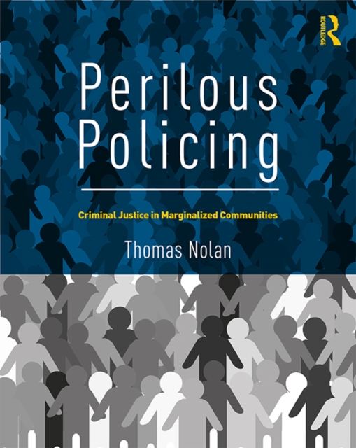 Perilous Policing : Criminal Justice in Marginalized Communities, PDF eBook