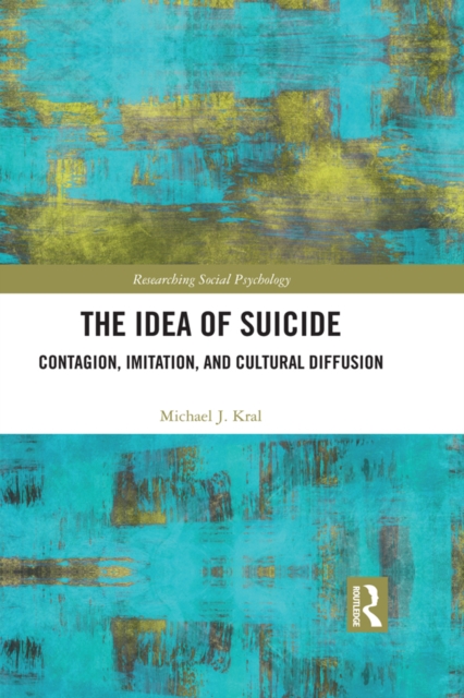 The Idea of Suicide : Contagion, Imitation, and Cultural Diffusion, PDF eBook