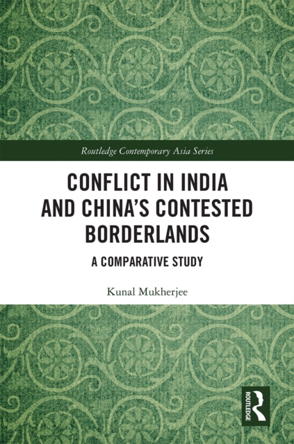 Conflict in India and China's Contested Borderlands : A Comparative Study, PDF eBook