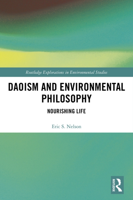 Daoism and Environmental Philosophy : Nourishing Life, PDF eBook