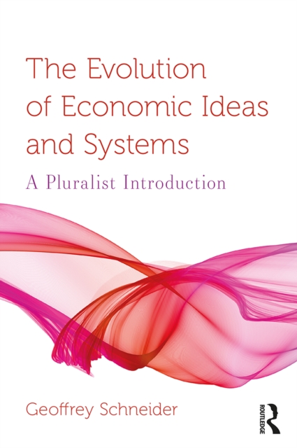 The Evolution of Economic Ideas and Systems : A Pluralist Introduction, EPUB eBook