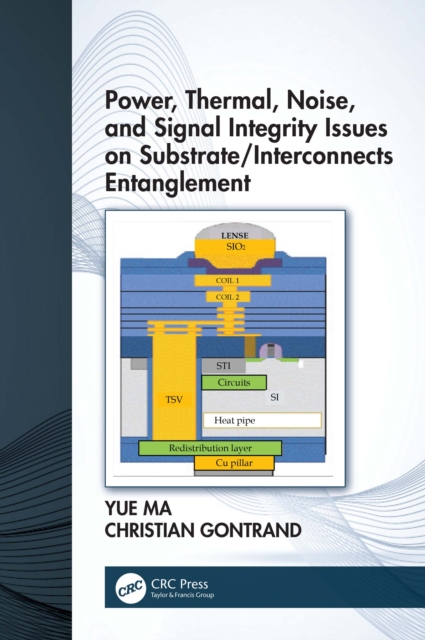 Power, Thermal, Noise, and Signal Integrity Issues on Substrate/Interconnects Entanglement, PDF eBook