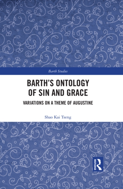 Barth's Ontology of Sin and Grace : Variations on a Theme of Augustine, EPUB eBook