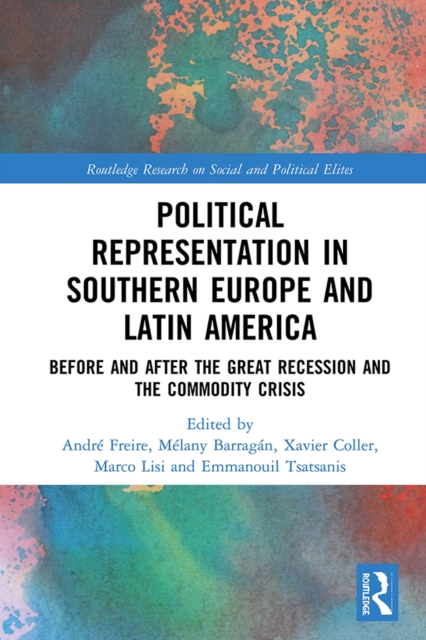 Political Representation in Southern Europe and Latin America : Before and After the Great Recession and the Commodity Crisis, PDF eBook