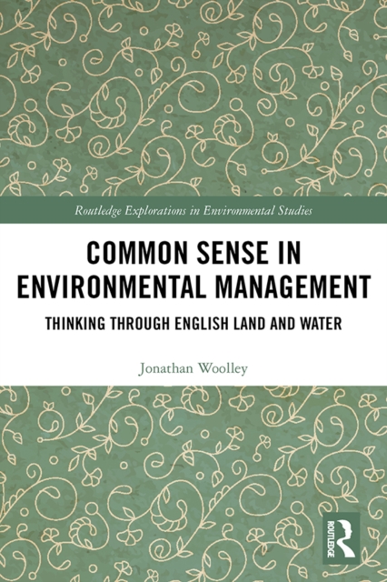 Common Sense in Environmental Management : Thinking Through English Land and Water, PDF eBook