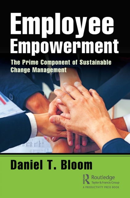 Employee Empowerment : The Prime Component of Sustainable Change Management, PDF eBook