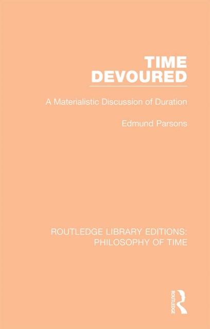 Time Devoured : A Materialistic Discussion of Duration, PDF eBook