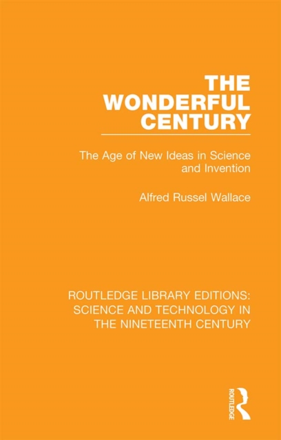 The Wonderful Century : The Age of New Ideas in Science and Invention, PDF eBook