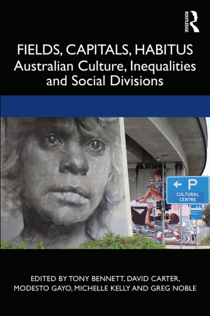 Fields, Capitals, Habitus : Australian Culture, Inequalities and Social Divisions, EPUB eBook