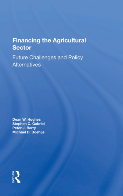 Financing The Agricultural Sector : Future Challenges And Policy Alternatives, PDF eBook