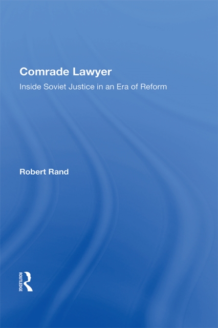 Comrade Lawyer : Inside Soviet Justice In An Era Of Reform, PDF eBook