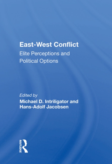 East-west Conflict : Elite Perceptions And Political Options, PDF eBook