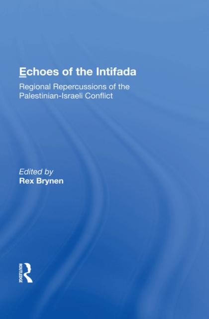 Echoes Of The Intifada : Regional Repercussions Of The Palestinian-israeli Conflict, PDF eBook